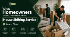 What Homeowners Should Understand About House Shifting Service in Abu Dhabi